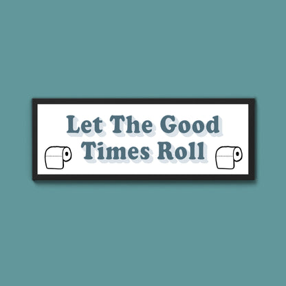 Let The Good Times Roll Framed Print (New Style) - Above The Door