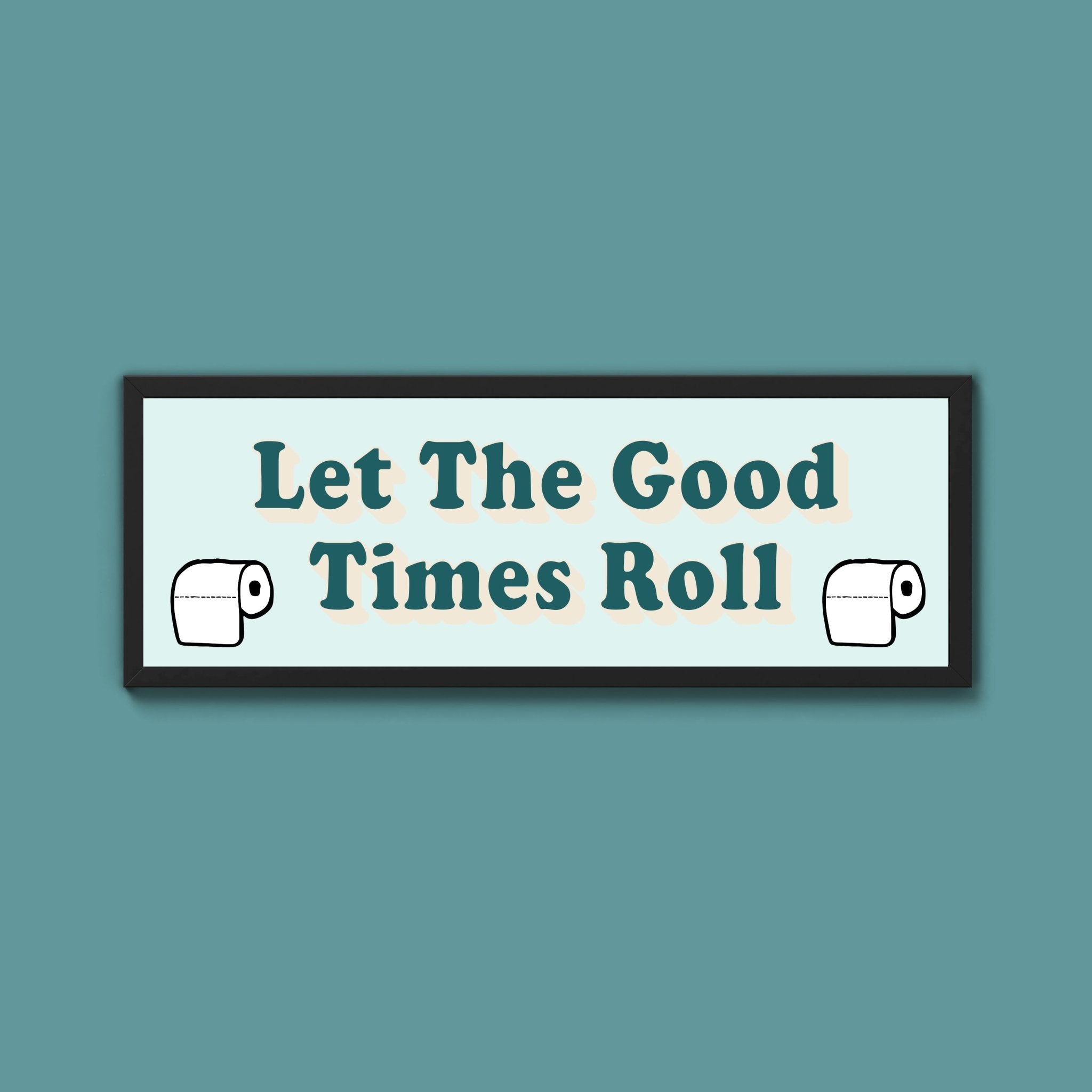 Let The Good Times Roll Framed Print (New Style) - Above The Door