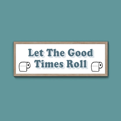 Let The Good Times Roll Framed Print (New Style) - Above The Door