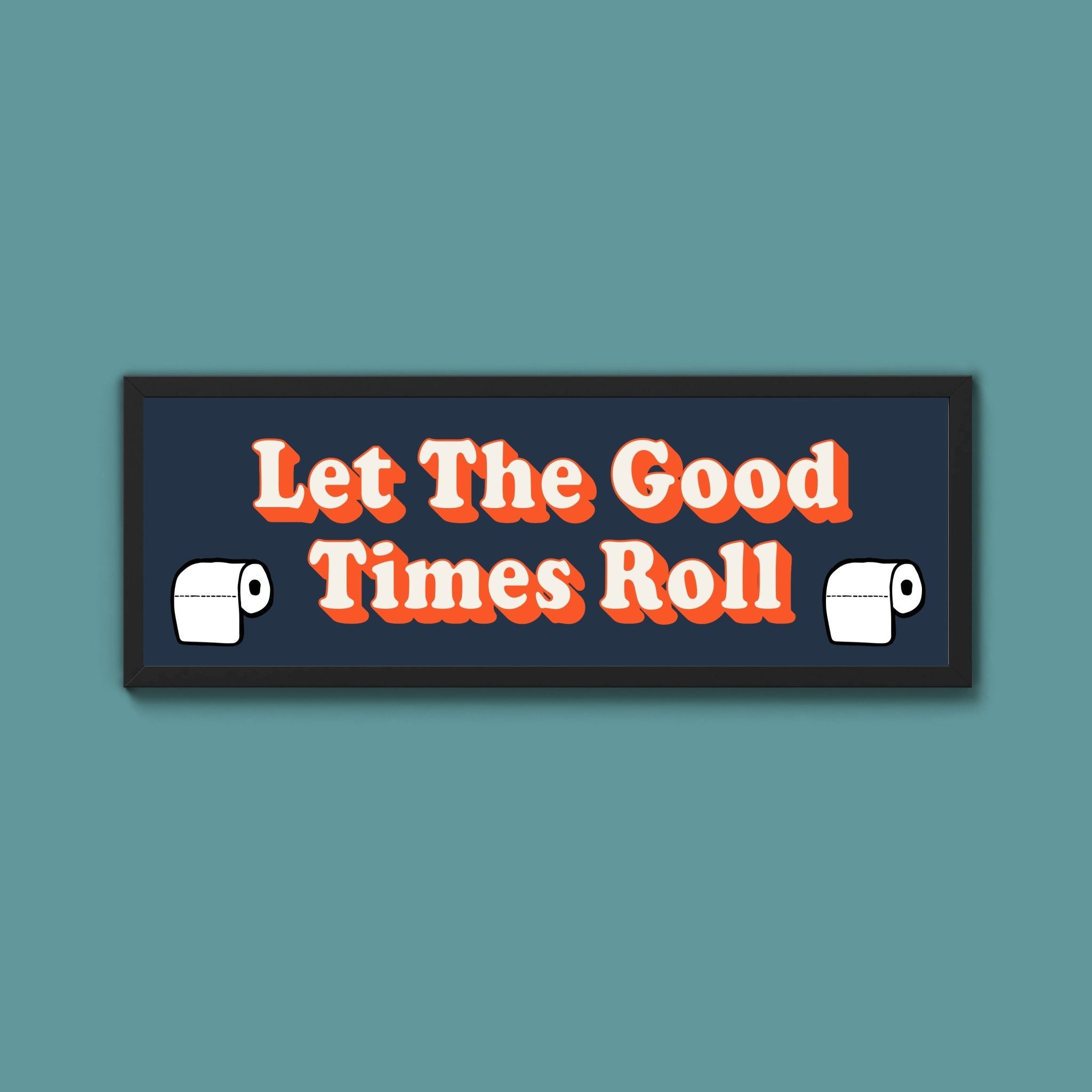 Let The Good Times Roll Framed Print (New Style) - Above The Door