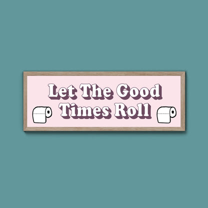 Let The Good Times Roll Framed Print (New Style) - Above The Door