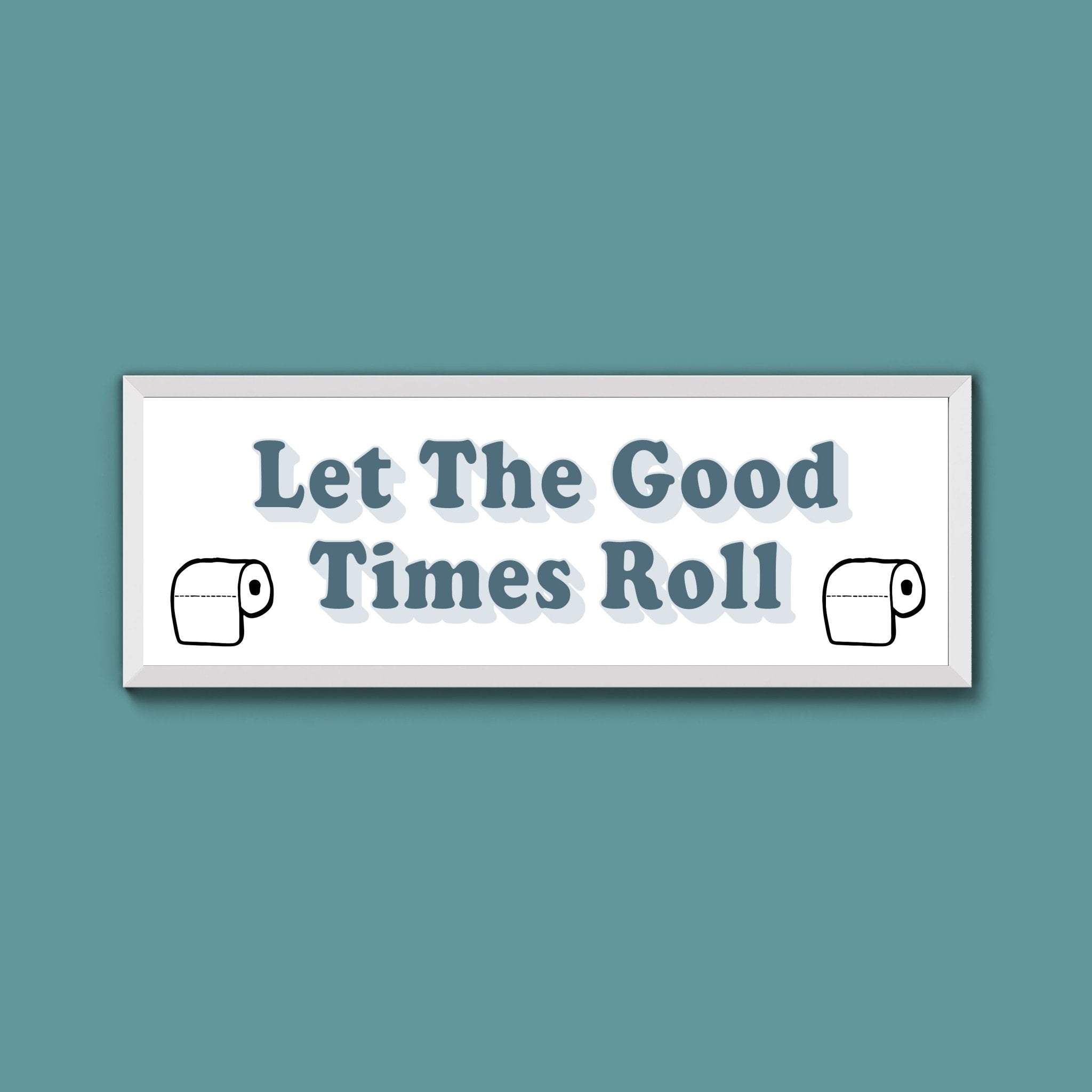 Let The Good Times Roll Framed Print (New Style) - Above The Door