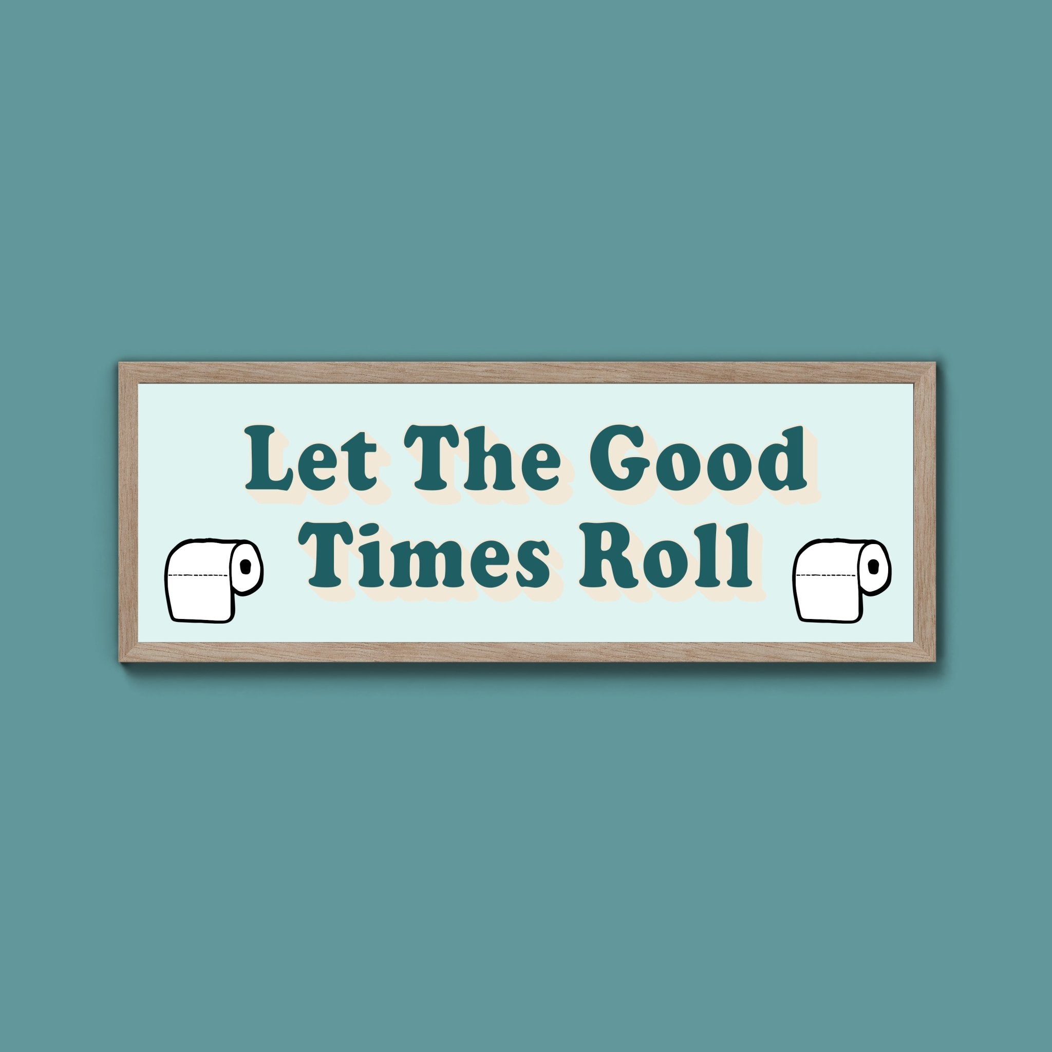 Let The Good Times Roll Framed Print (New Style) - Above The Door