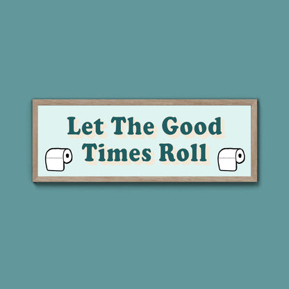 Let The Good Times Roll Framed Print (New Style) - Above The Door