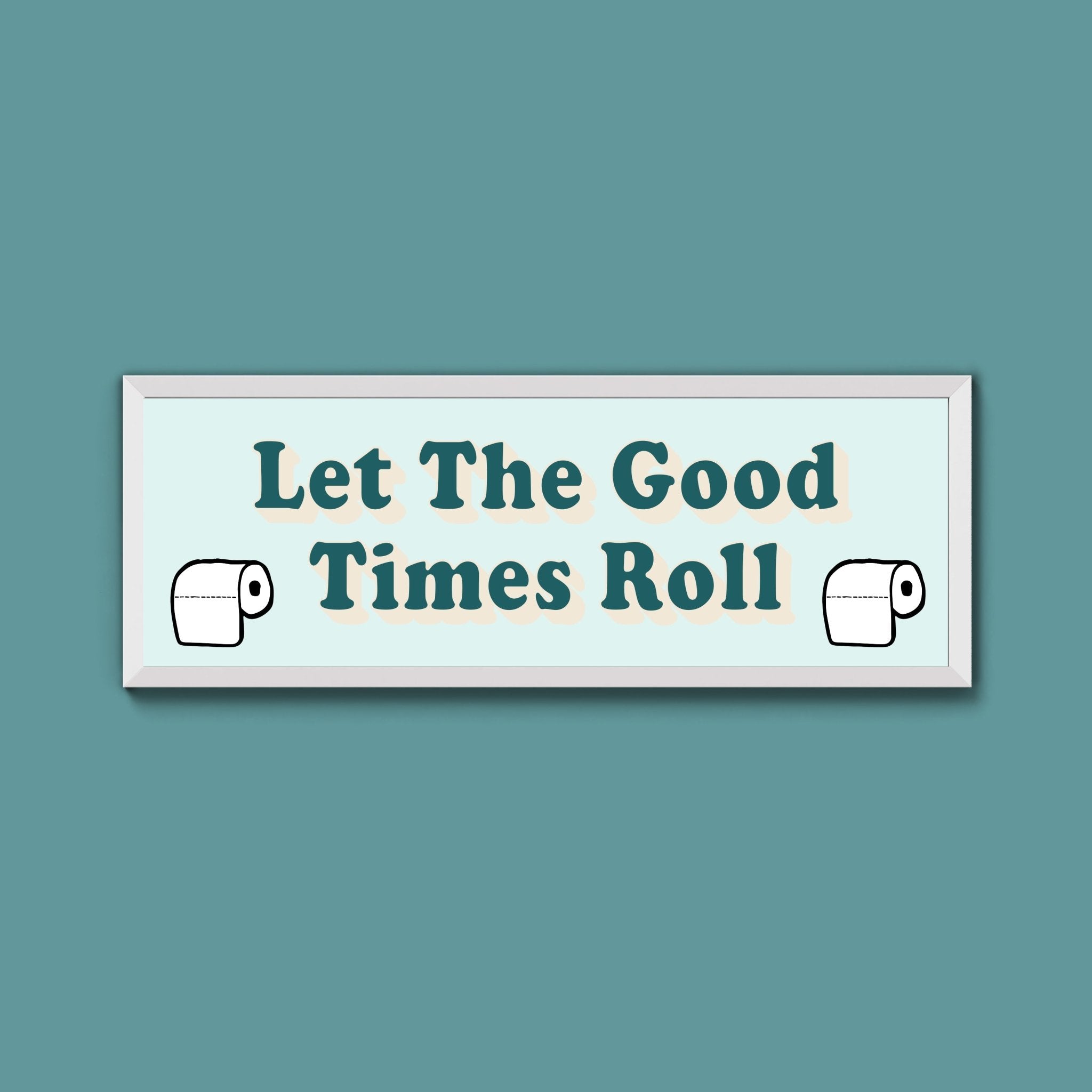 Let The Good Times Roll Framed Print (New Style) - Above The Door