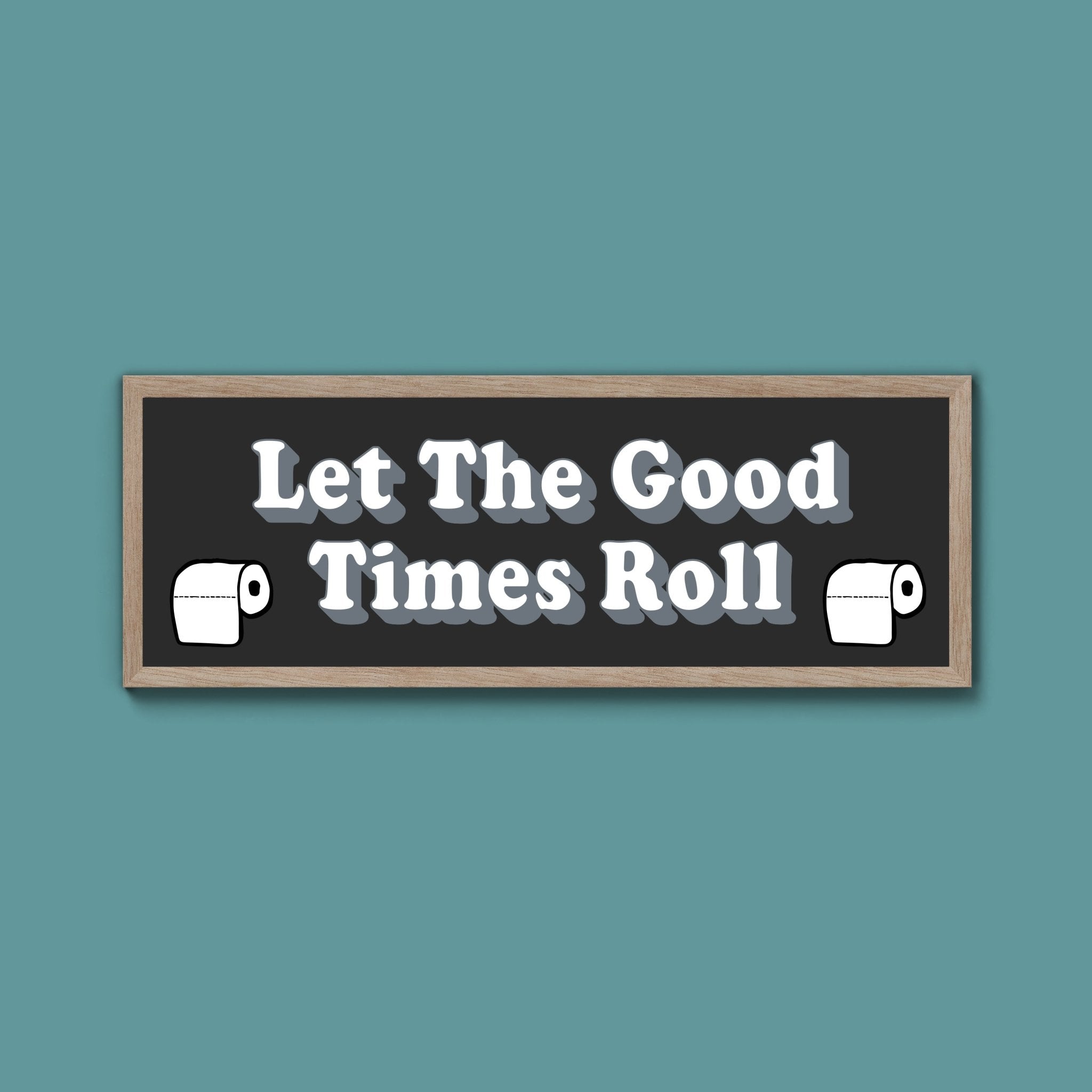 Let The Good Times Roll Framed Print (New Style) - Above The Door