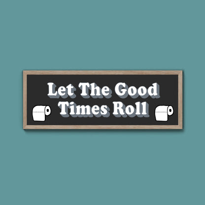 Let The Good Times Roll Framed Print (New Style) - Above The Door