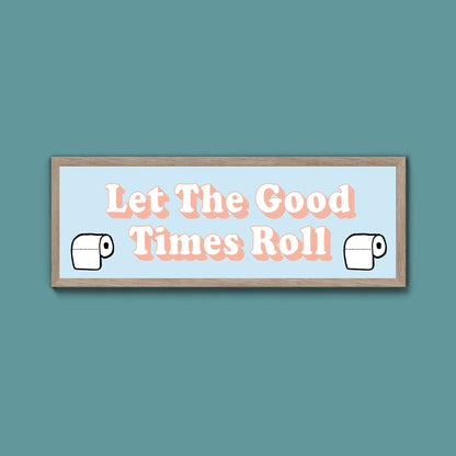 Let The Good Times Roll Framed Print (New Style) - Above The Door