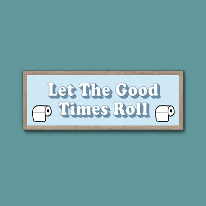 Let The Good Times Roll Framed Print (New Style) - Above The Door