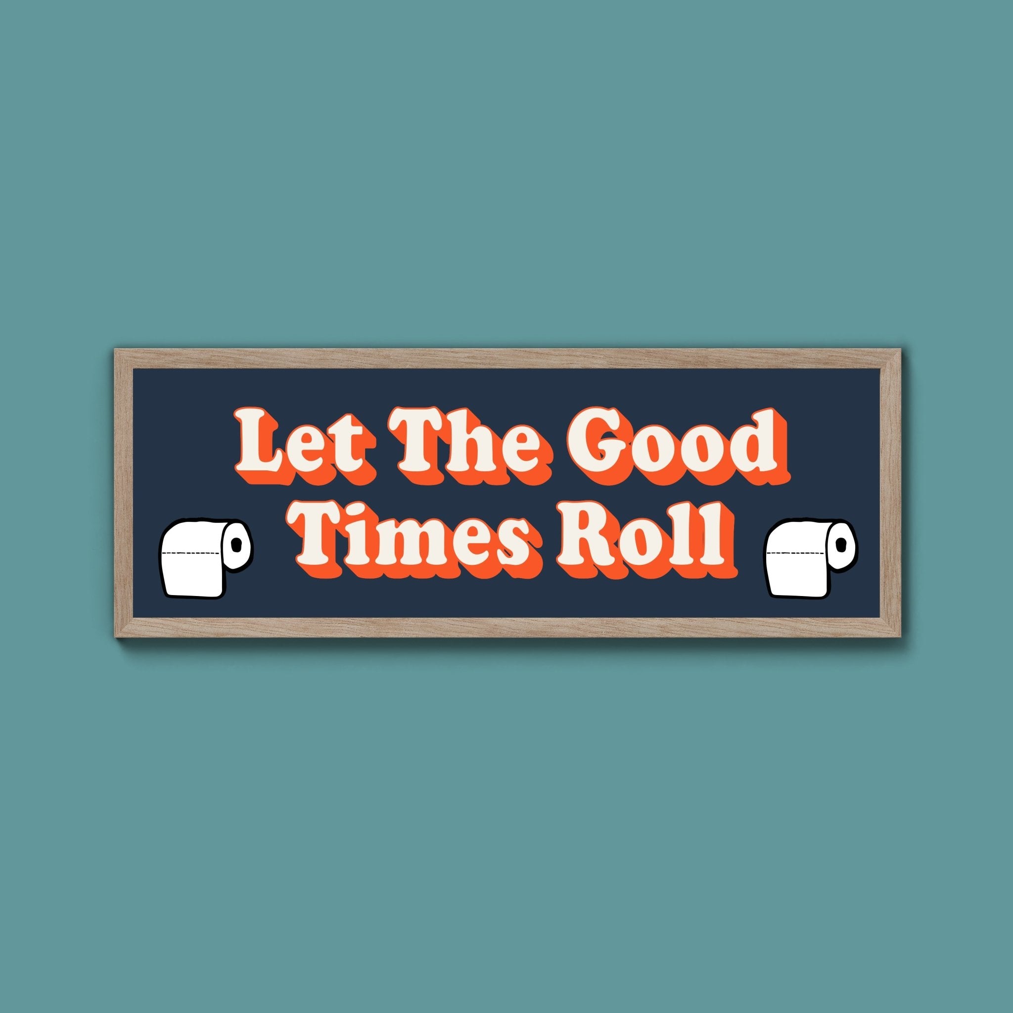 Let The Good Times Roll Framed Print (New Style) - Above The Door