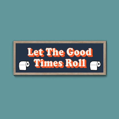 Let The Good Times Roll Framed Print (New Style) - Above The Door