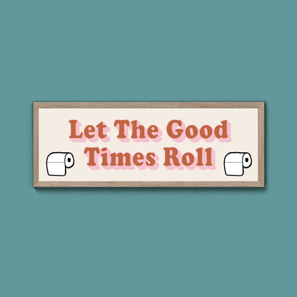 Let The Good Times Roll Framed Print (New Style) - Above The Door