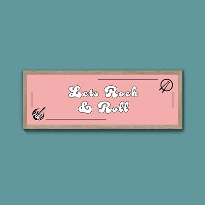 Lets Rock And Roll Framed Print (New Style) - Above The Door