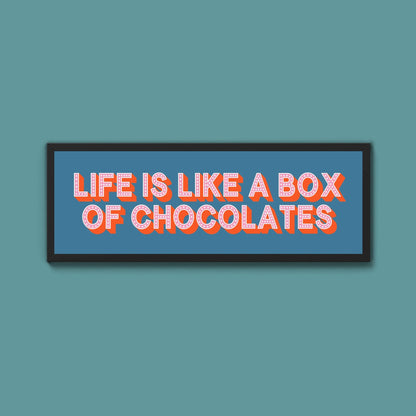 Life Is Like A Box Of Chocolates Framed Print (New Style) - Above The Door