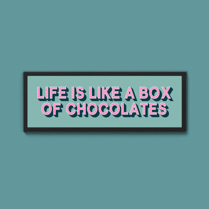 Life Is Like A Box Of Chocolates Framed Print (New Style) - Above The Door