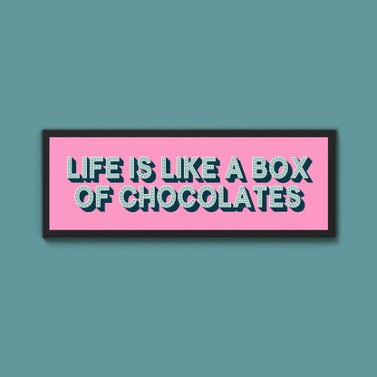 Life Is Like A Box Of Chocolates Framed Print (New Style) - Above The Door