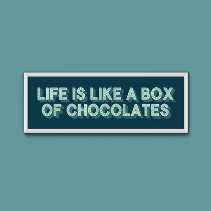 Life Is Like A Box Of Chocolates Framed Print (New Style) - Above The Door