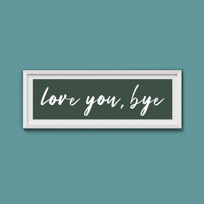 love you, bye Framed Print