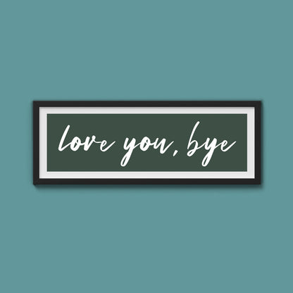 love you, bye Framed Print