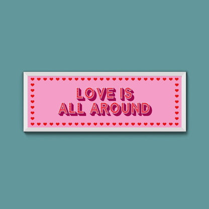 Love Is All Around Framed Print (New Style) - Above The Door