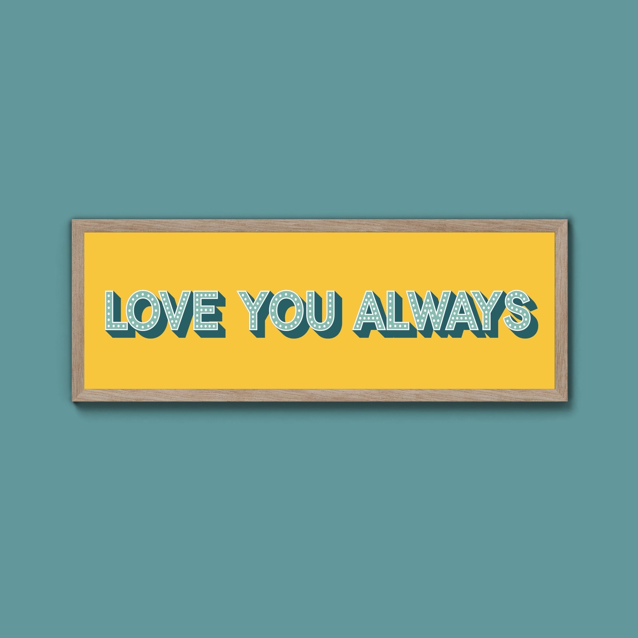 Love You Always Framed Print (New Style) - Above The Door