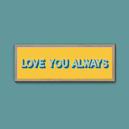 Love You Always Framed Print (New Style) - Above The Door