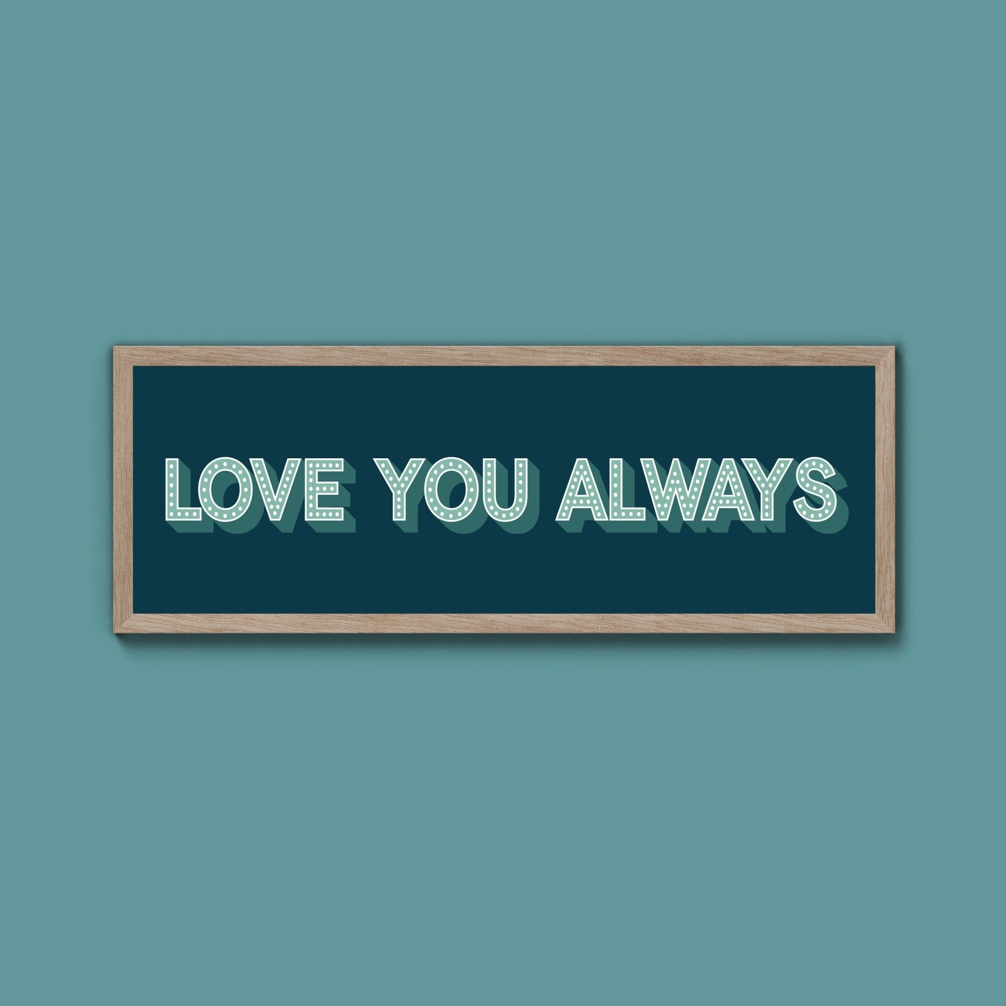 Love You Always Framed Print (New Style) - Above The Door