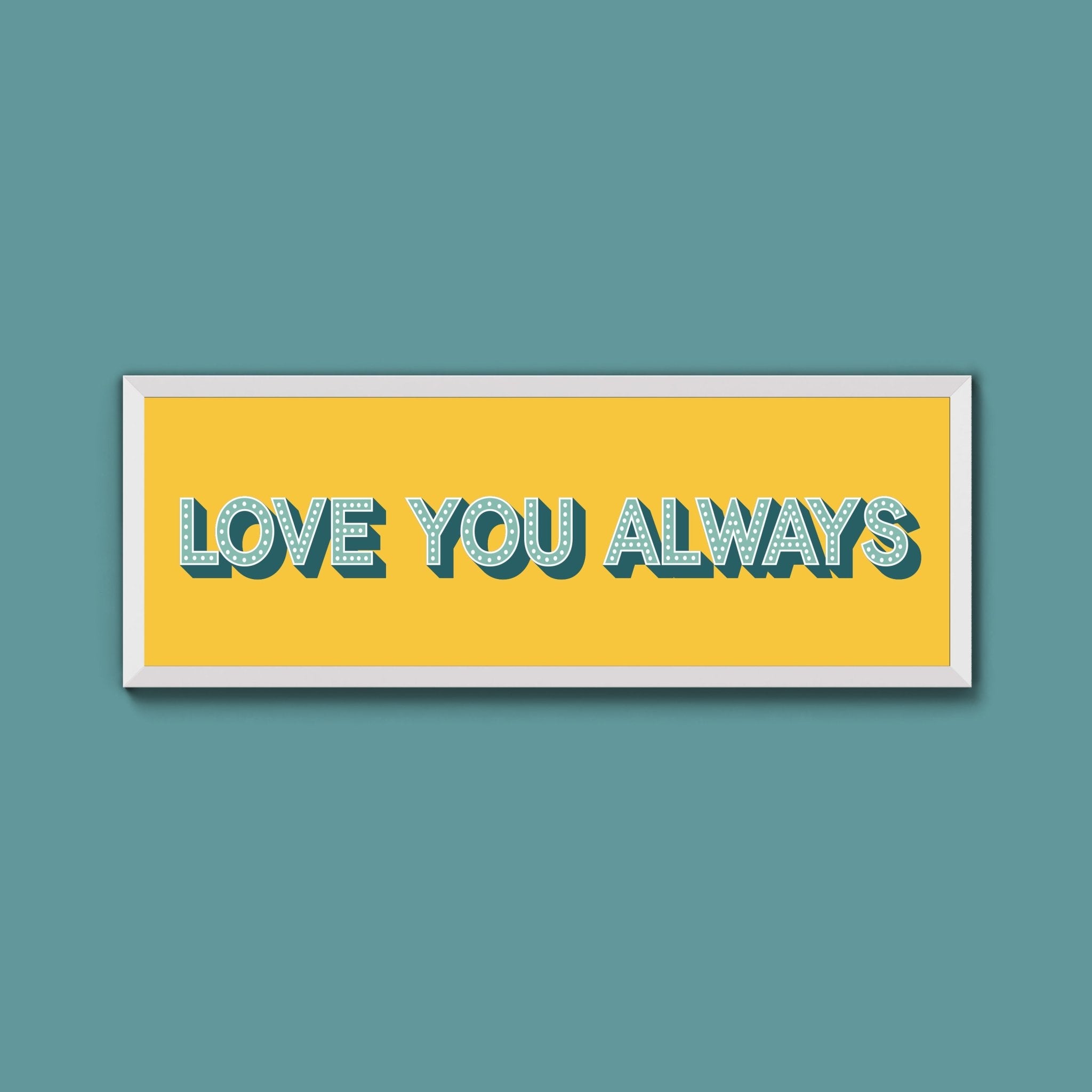 Love You Always Framed Print (New Style) - Above The Door