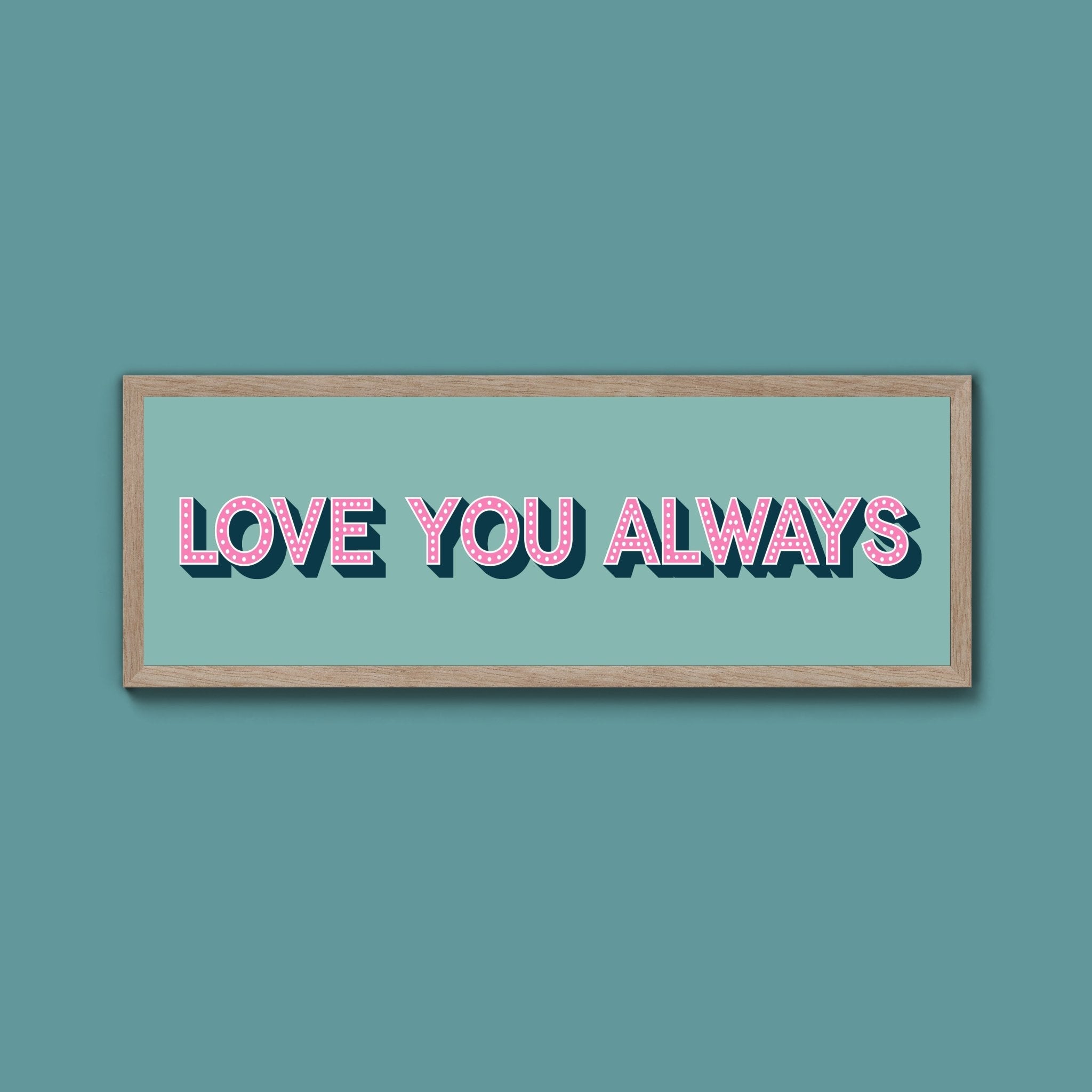 Love You Always Framed Print (New Style) - Above The Door