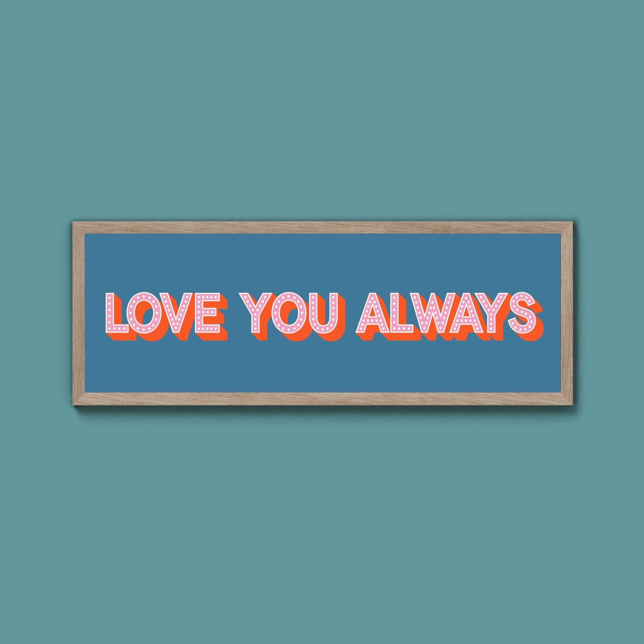 Love You Always Framed Print (New Style) - Above The Door