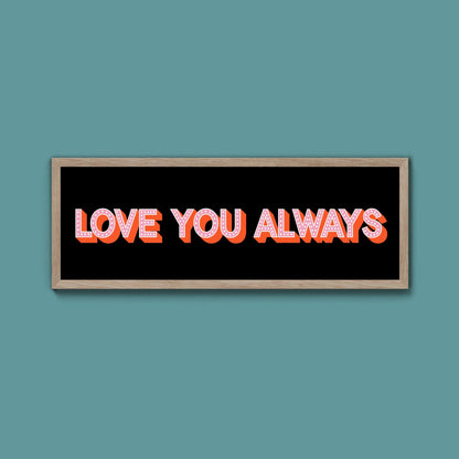 Love You Always Framed Print (New Style) - Above The Door