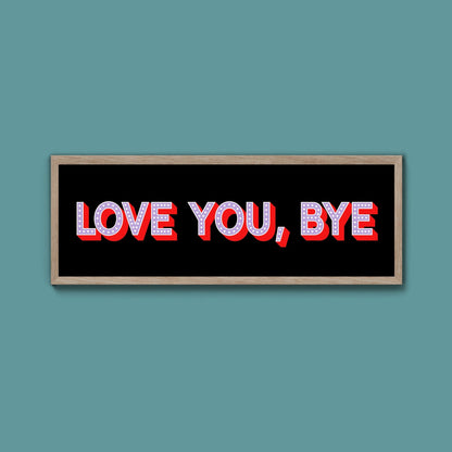 Love You Bye Framed Print - Above The Door