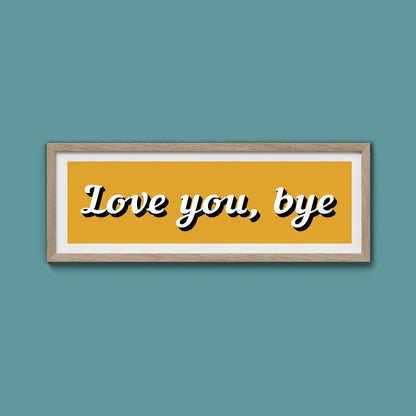 Love you, bye Framed Print - Above The Door