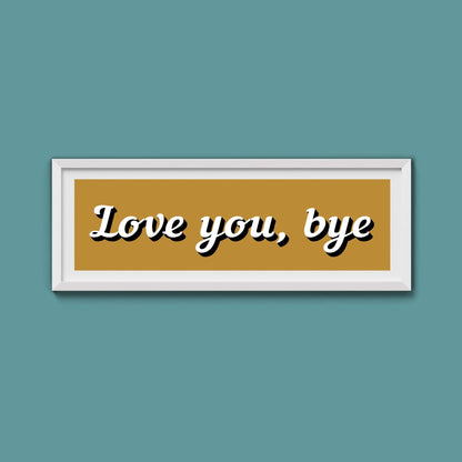 Love you, bye Framed Print - Above The Door