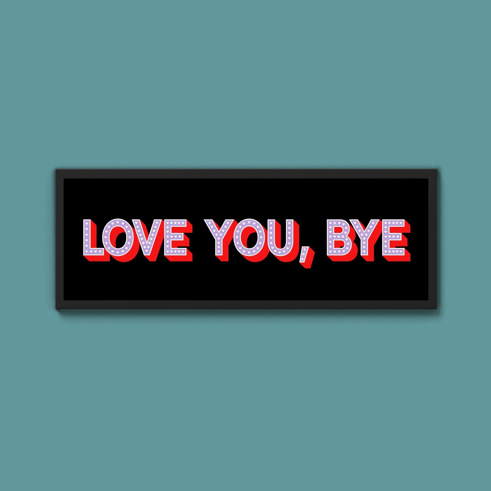 Love You Bye Framed Print - Above The Door