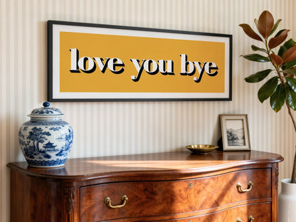 Love You Bye Framed Print - Above The Door