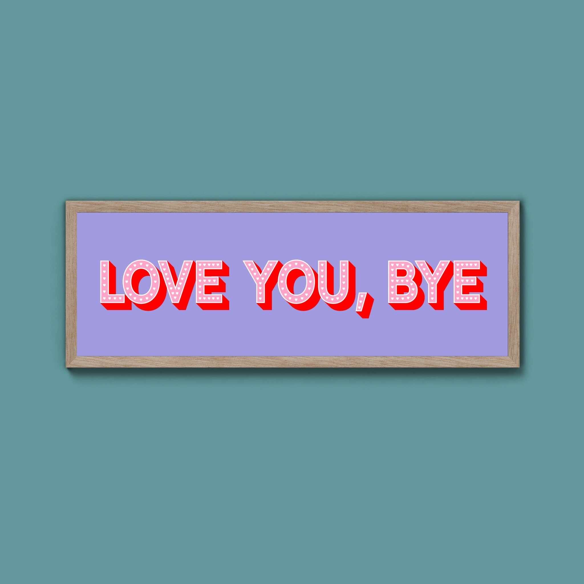 Love You Bye Framed Print - Above The Door