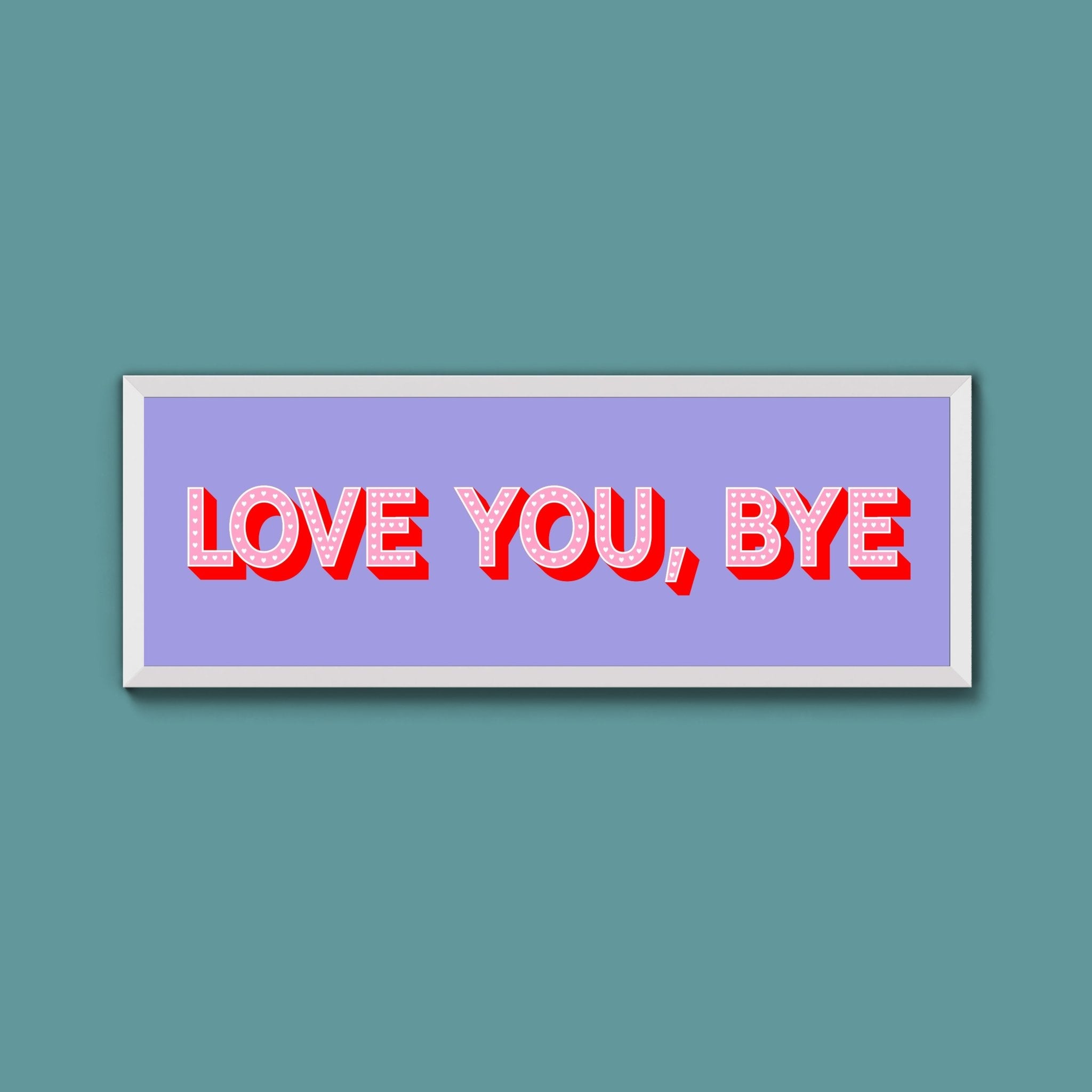 Love You Bye Framed Print - Above The Door