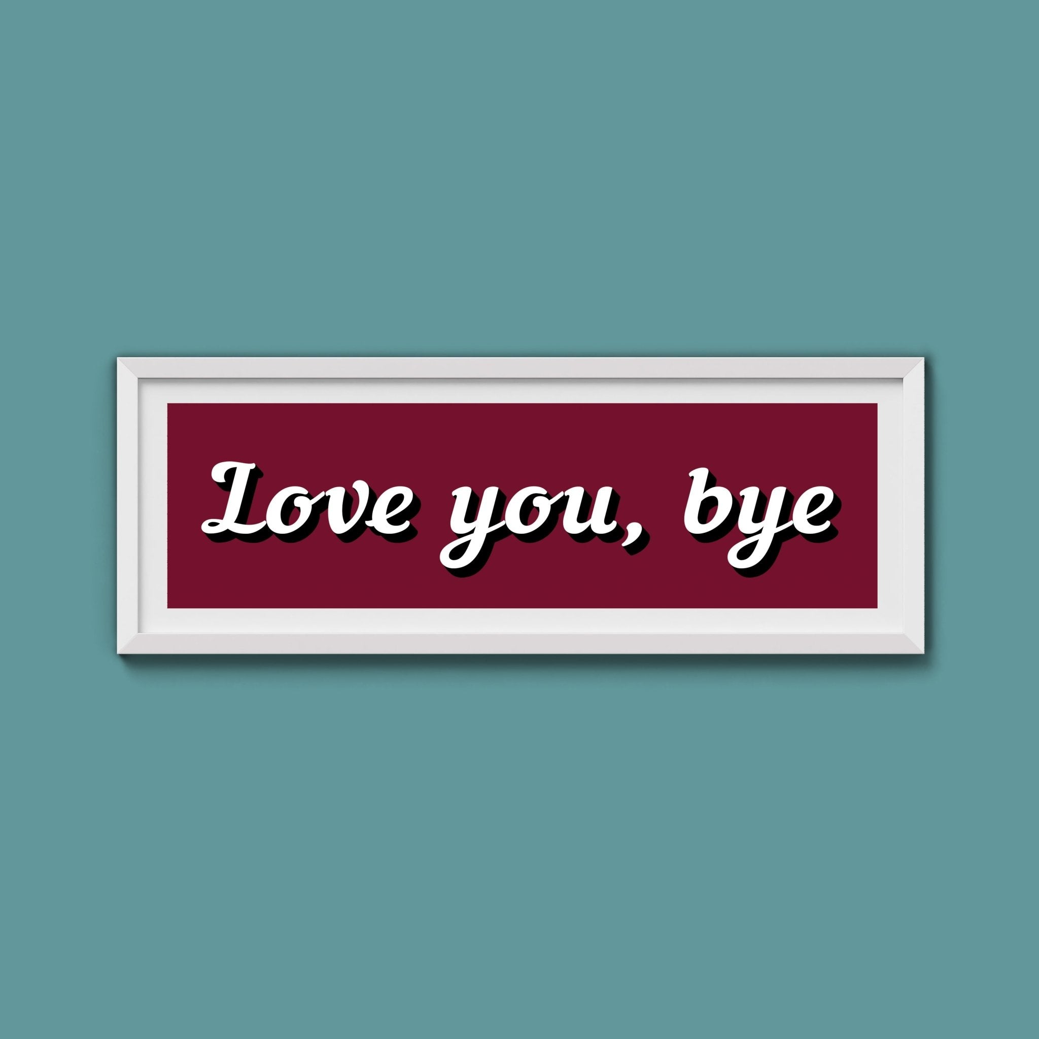 Love you, bye Framed Print - Above The Door