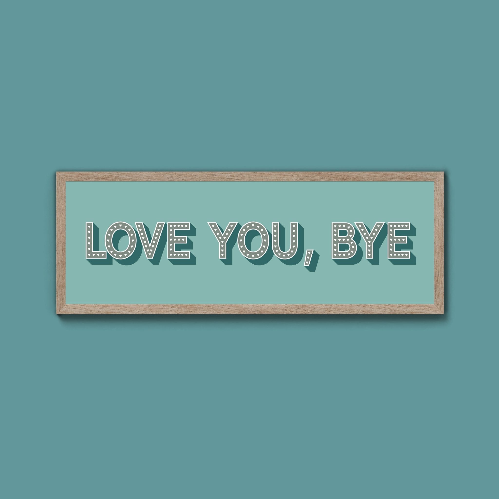 Love You Bye Framed Print - Above The Door