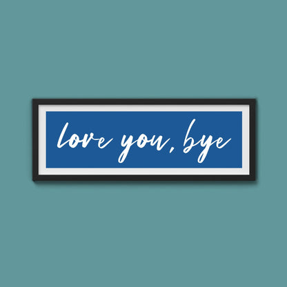 love you, bye Framed Print - Above The Door