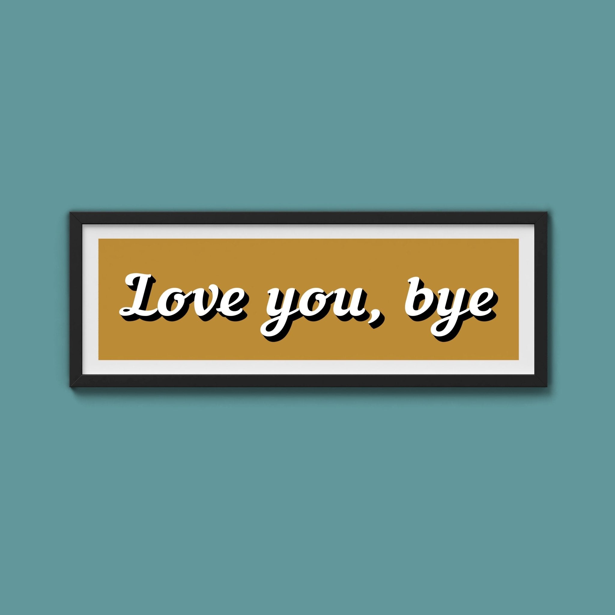 Love you, bye Framed Print - Above The Door