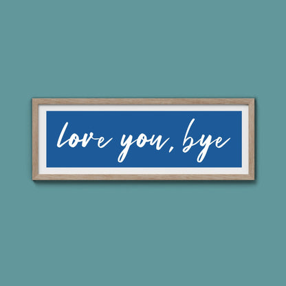 love you, bye Framed Print - Above The Door