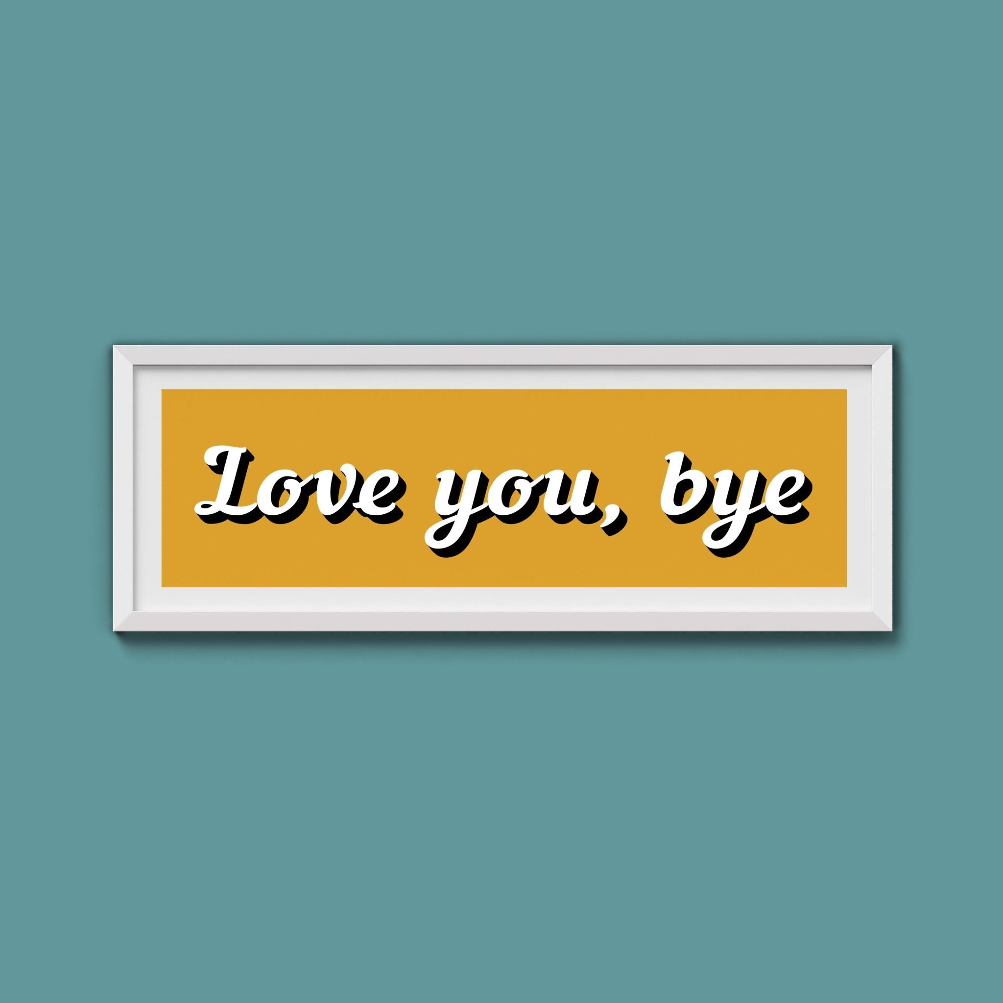 Love you, bye Framed Print - Above The Door