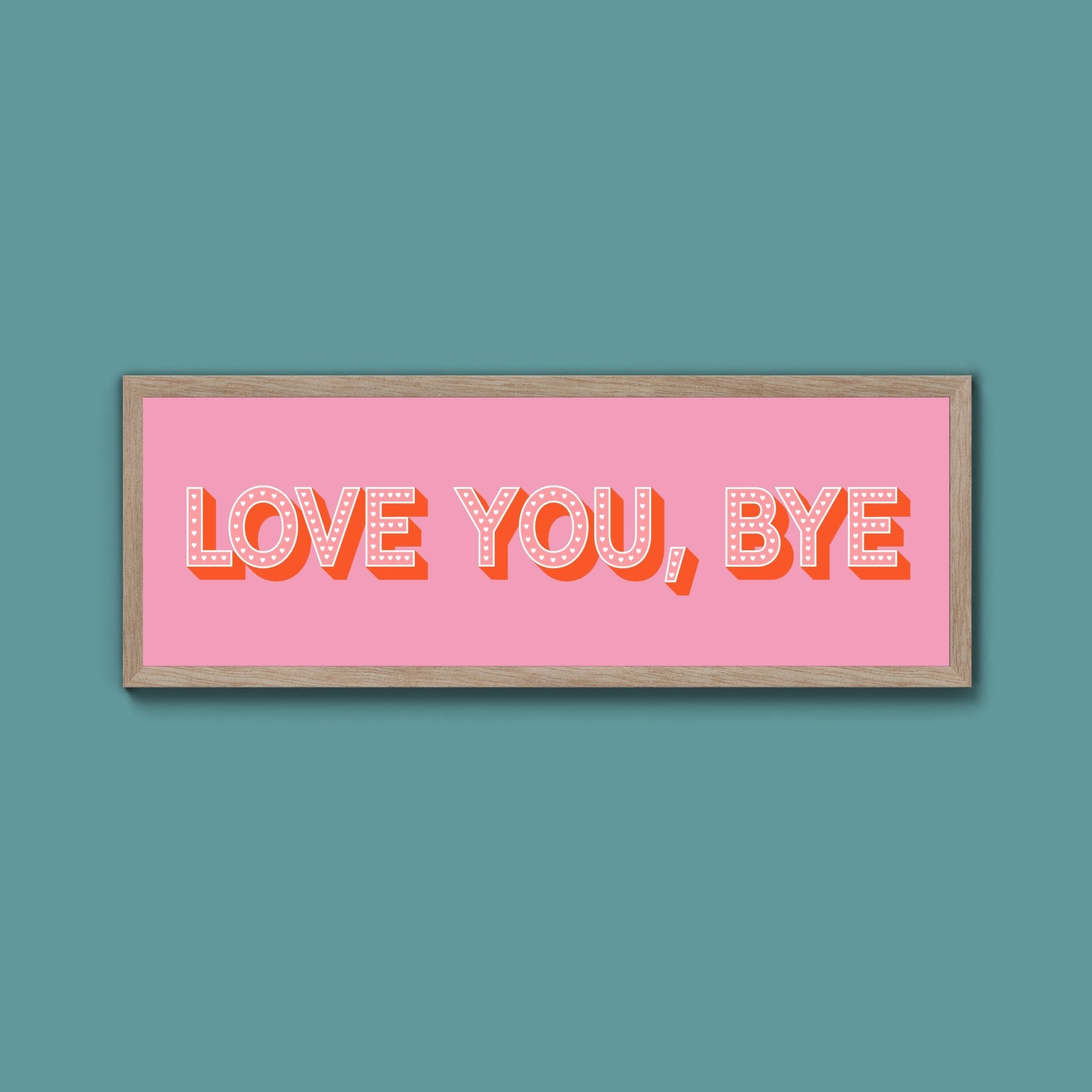 Love You Bye Framed Print - Above The Door