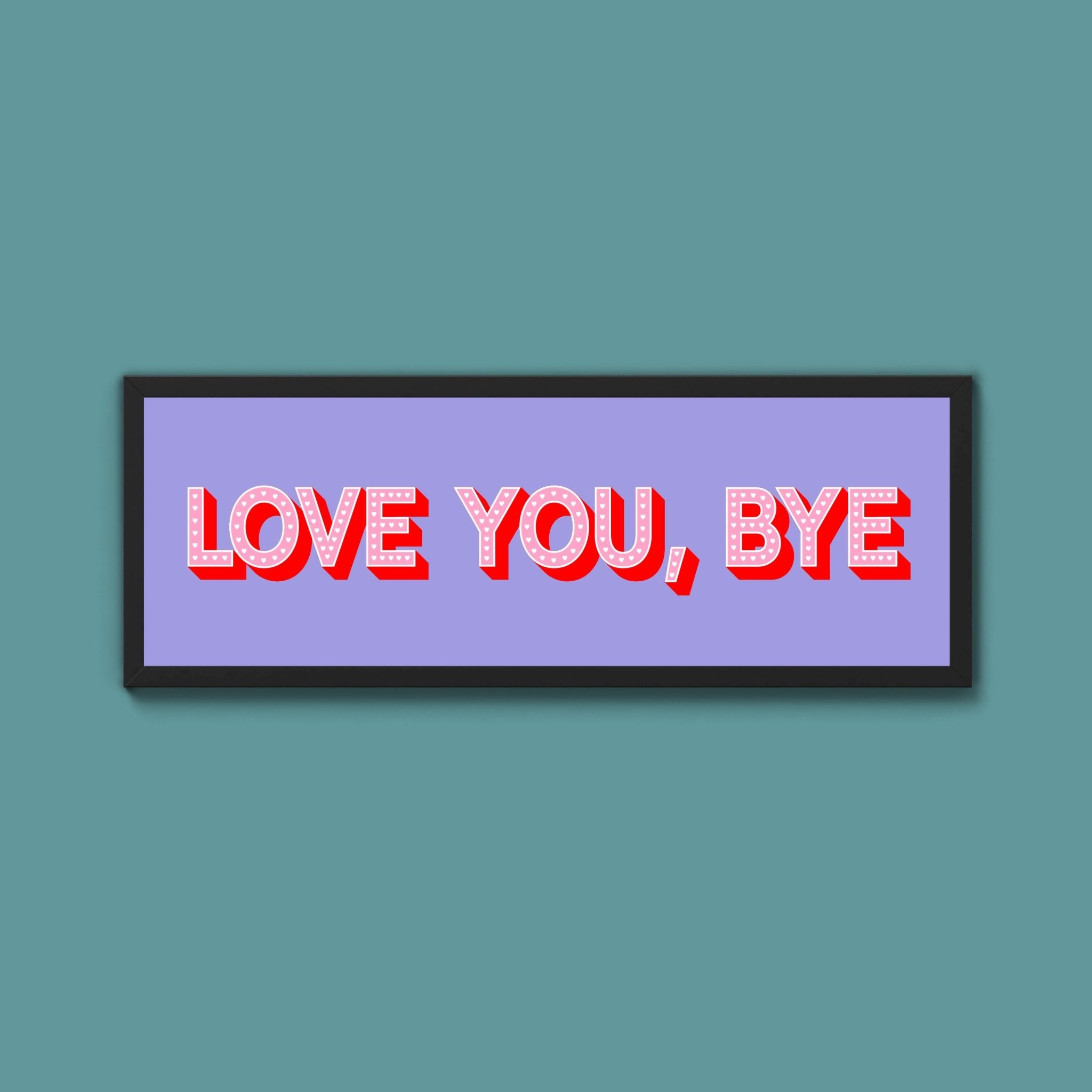 Love You Bye Framed Print - Above The Door