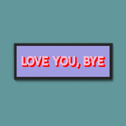 Love You Bye Framed Print - Above The Door