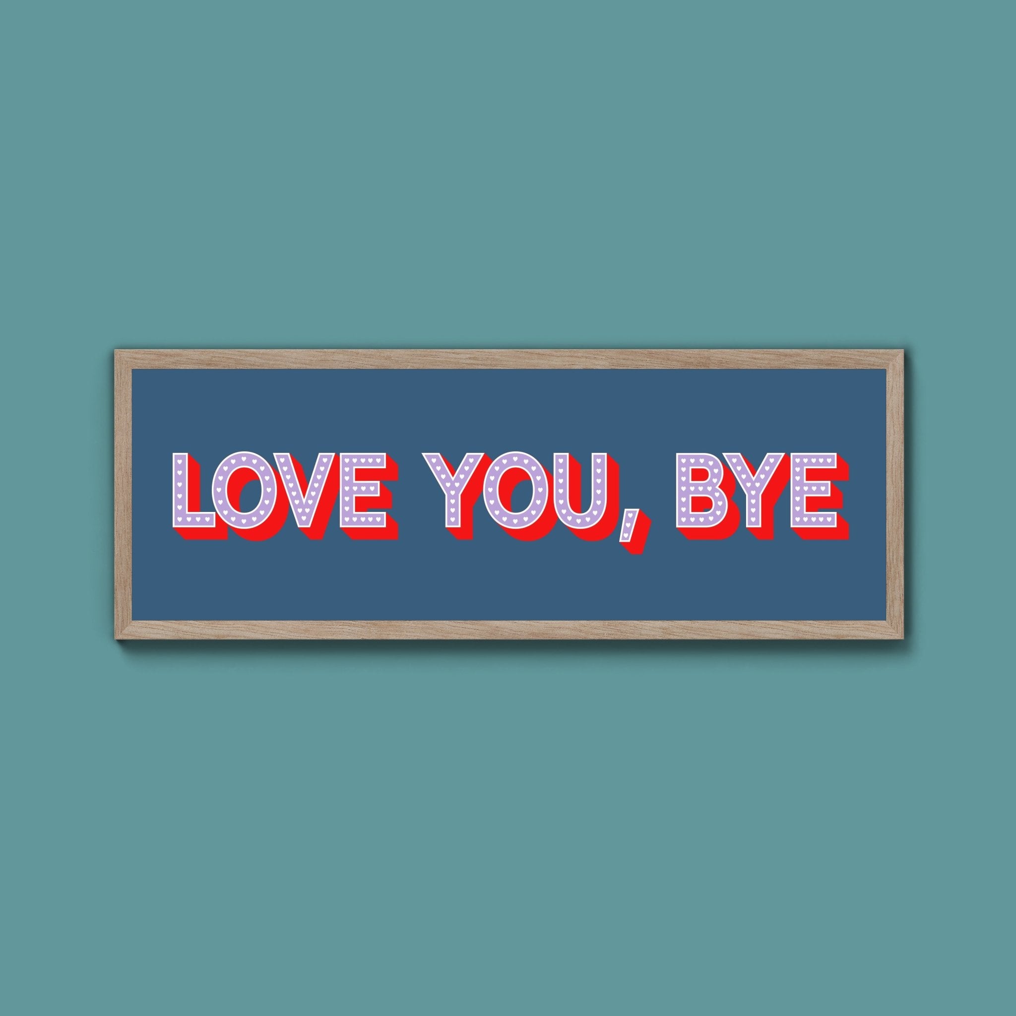 Love You Bye Framed Print - Above The Door
