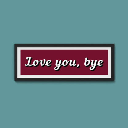 Love you, bye Framed Print - Above The Door