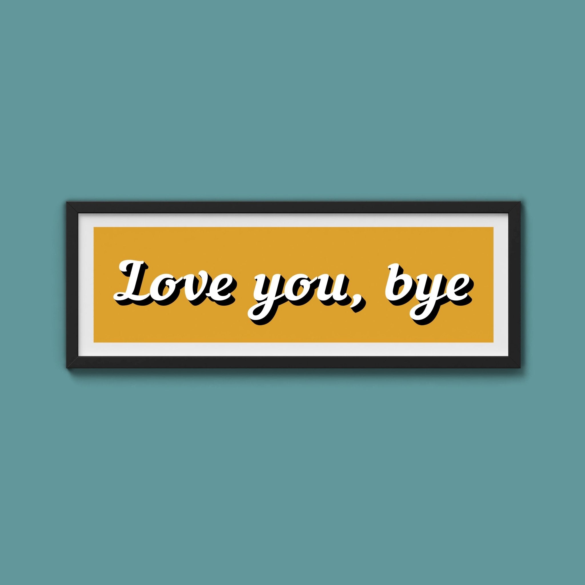 Love you, bye Framed Print - Above The Door